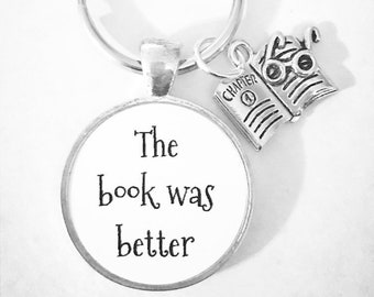 Book Lover Keychain, Book Club Keychain, The Book Was Better Keychain, Author Writer Reader Keychain, Book Gift
