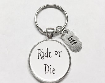 Best Friend Gift, Ride Or Die Keychain, BFF Keychain, Best Friend Keychain, Quote Gift For Best Friend Keychain