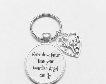 Sweet Sixteen, 16 Never Drive Faster Than Your Guardian Angel Can Fly, Heart Birthday Gift Quote Keychain