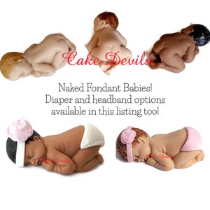 May include: Four fondant baby figurines in various poses, including sleeping and curled up. Two babies are nude, while the other two are wearing white and pink diapers. The babies have different skin tones and hair colors. The image includes the text "Cake Devils" and "Naked Fondant Babies! Diaper and headband options available in this listing too!"