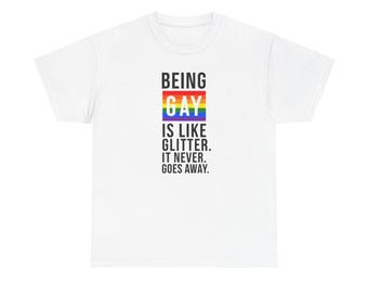Being Gay Is Like Glitter tee | Pride Rainbow T-Shirt