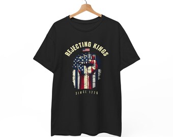 Rejecting Kings flag T-Shirt | Since 1776 patriotic tee