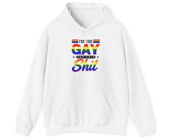 I'm Too Gay For This Sh*t Hoodie | Pride Rainbow Typography