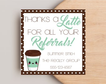 Coffee Realtor Pop-by Tags, Thanks a Latte for all of your Referrals , Real Estate Marketing, Client Appreciation, Referral Editable Tag