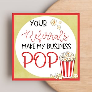 Realtor Pop-by Tags, Your Referrals Make My Business Pop, Real Estate Marketing, Client Appreciation, Popcorn Referral Editable Tag