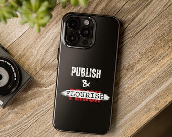 Publish & Flourish Phone Case, Academic Gift