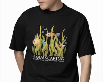 Aquascaping T-Shirt: "Every Tank Deserves a Picasso"