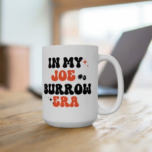 Joe Burrow Mug 15oz, Cincinnati Football Mug, Cup of Joe mug, Joe Burrow Coffee Cup, Gift for Joe Burrow Fan