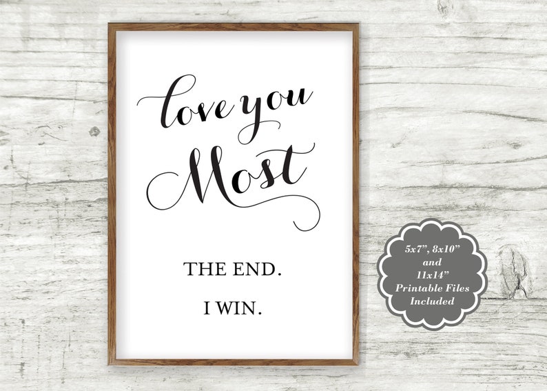 I Love You More The End I Win INSTANT DOWNLOAD Printable Love You Most the End I Win Sign | Etsy