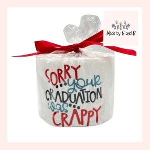 Sorry Your Graduation Was Crappy Funny Embroidered Toilet Paper From ...