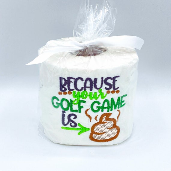 Because Your Golf Game is poop Embroidered Toilet Paper 