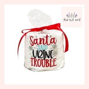 Santa Said Urine Trouble Embroidered Toilet Paper From Made By R And R
