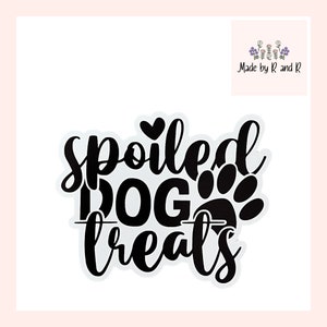 Spoiled Dog Treats Sticker from Made By R And R