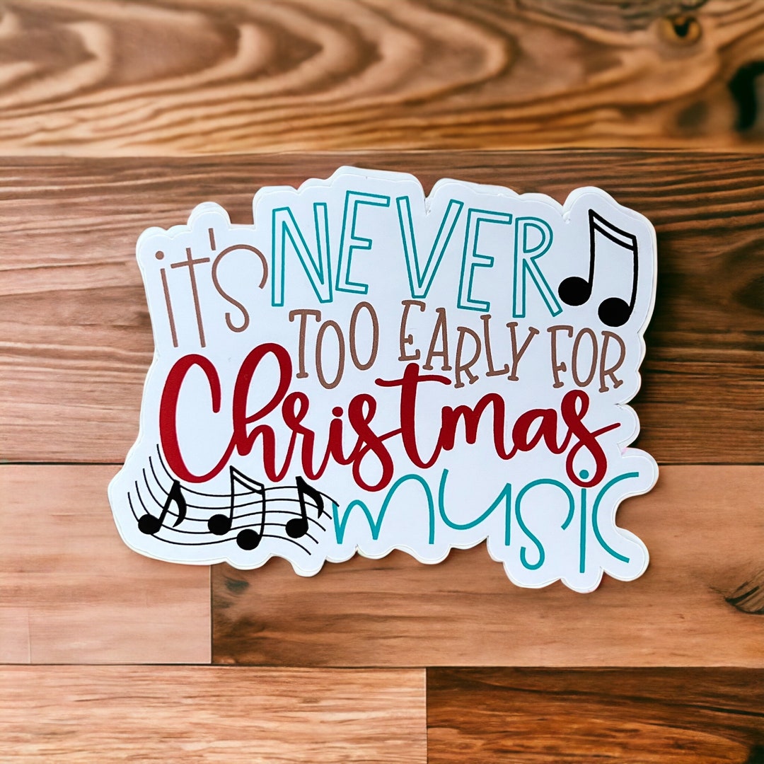 It's Never Too Early for Christmas Music Sticker From Made by R and R