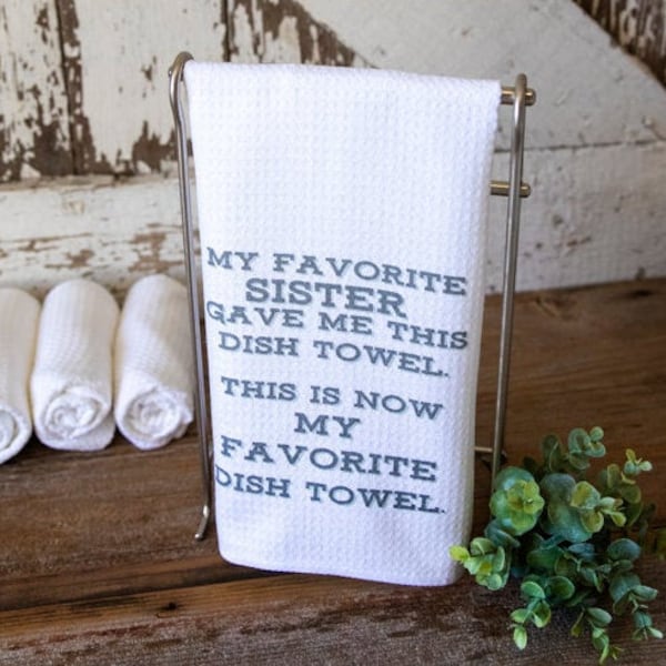 My Favorite Sister/Favorite Dish Towel- Waffle Woven Microfiber Tea Towel- Funny Kitchen Decor- Sisters Gift Idea