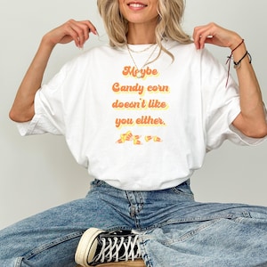 Maybe Candy Corn Does Not Like You Either T-shirt- Cute Unisex Fall Tee