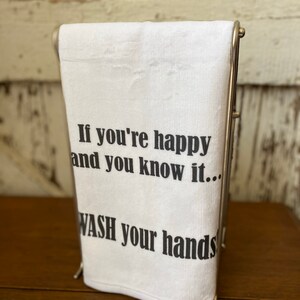 If You’re Happy And You Know It Wash Your Hands- Funny Hand Towel- Bathroom Decor
