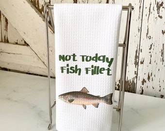 Not Today Fish Fillet Dish Towel- Microfiber Tea Towel- Funny Kitchen Decor- Humorous Dishtowel- Rainbow Trout Kitchen Towel