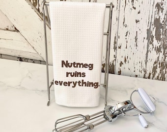 Nutmeg Ruins Everything Dish Towel- Waffle Woven Microfiber- Funny Fall Baking Tea Towel