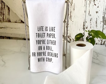 Funny Bathroom Hand Towel: "Life is Like Toilet Paper"
