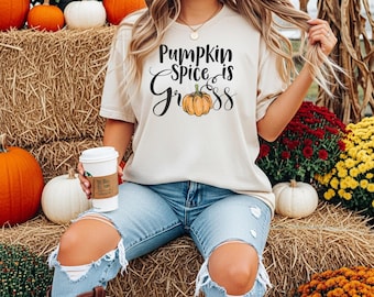 Funny 'Pumpkin Spice is Gross' T-Shirt, Fall Apparel