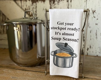 Get Your Stockpot Ready. It's Soup Season- Fall Decor- Cold Weather Related Kitchen Towel- Dishtowel with a Soup Kettle
