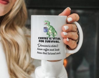Dinosaur Coffee Mug: Funny Coffee Lover Gift