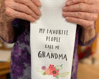 My Favorite People Call Me Grandma Dishtowel- Grandma Tea Towels- Kitchen Decor- Grandmother Gift