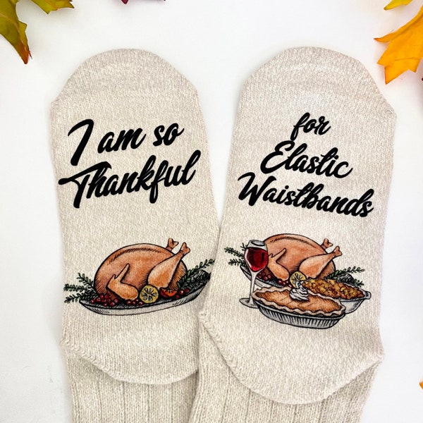 I Am So Thankful For Elastic Waistbands Socks - Thanksgiving Socks One Size Fits Most-  Gift Idea