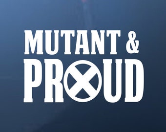 May include: White text on a blue background reads "Mutant & Proud" with an X-Men symbol in between the words.