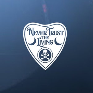 Beetlejuice Never Trust the Living Decal - 18 Colors & Multiple Sizes