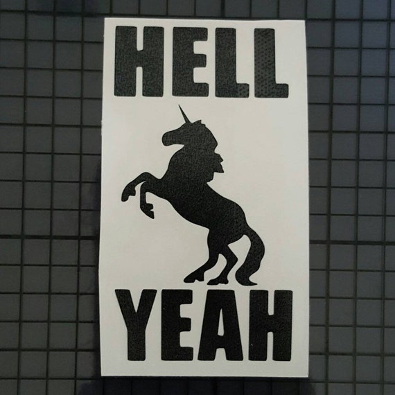 Unicorn yeah yeah hell Hellyeah