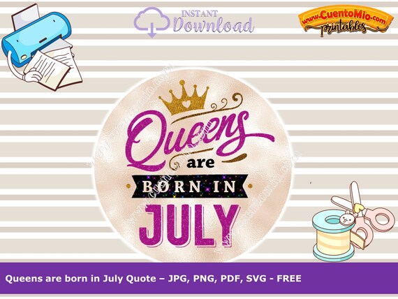 Download Free Queens Are Born In July Quote Jpg Png Pdf And Svg Files Etsy SVG Cut Files