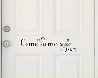Come Home Safe Vinyl Decal Come Home Safe Decor Family Door Decal Home Safe Decal Police Officer Decal Door Decor Front Door Vinyl Decal