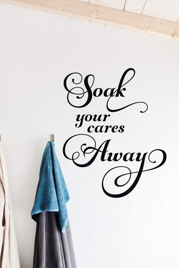Soak Cares Away Bathroom Wall Art Vinyl Transfer Decal Sticker Decor