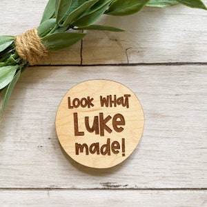 Look what I made - Custom Name Magnet, Refrigerator Magnet, Wood Magnet, Round Magnet