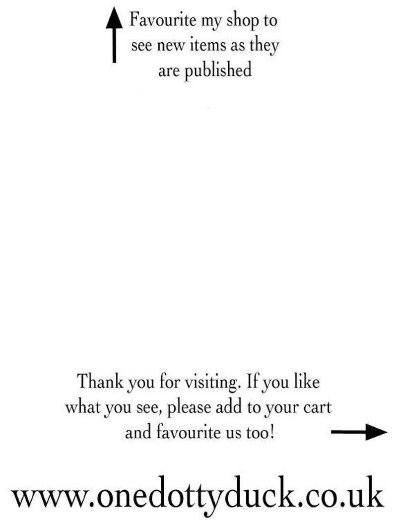 May include: White background with black text and arrows. Text includes "Favourite my shop to see new items as they are published" and "Thank you for visiting. If you like what you see, please add to your cart and favourite us too!"
