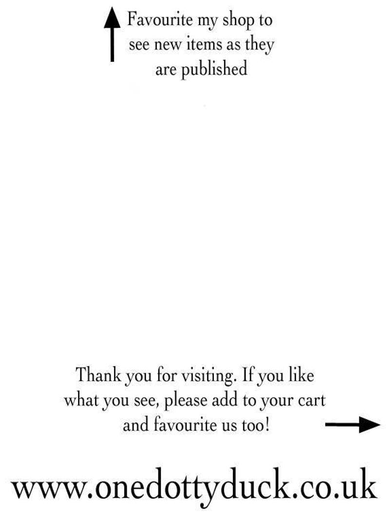 May include: White background with black text and arrows. Text includes "Favourite my shop to see new items as they are published" and "Thank you for visiting. If you like what you see, please add to your cart and favourite us too!"