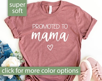 New Mom Shirt, Promoted To Mama Shirt for New Mom Gift for Mom, Mama Shirt for Pregnancy Announcement Tshirt, New Mom Tshirt for Mama Tee