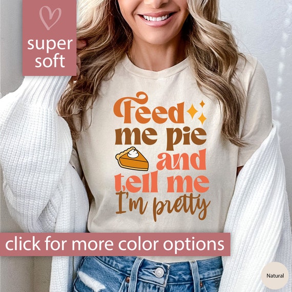 I'm Just Here For The Pie T-Shirt Funny Thanksgiving Tshirt I'm Just Here For The Pie T-Shirt Funny Thanksgiving Tshirt