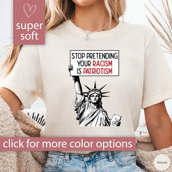 Stop Pretending Your Racism is Patriotism Shirt for Democrat Tee, Stop Pretending Your Racism Shirt, Democrat Gift Tshirt, Anti Maga Shirt