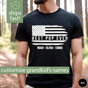 Best Pop Gift, Custom Pop Shirt, Best Pop Ever Shirt, Personalized Pop Tshirt Grandkids Names, Flag Pop Fathers Day Gift from Granddaughter
