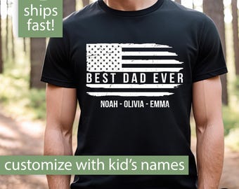 Best Dad Gift, Custom Best Dad Shirt, Best Dad Ever Tshirt, Personalized Dad Tshirt with Kids Names, Flag Fathers Day Shirt for Dad T Shirt