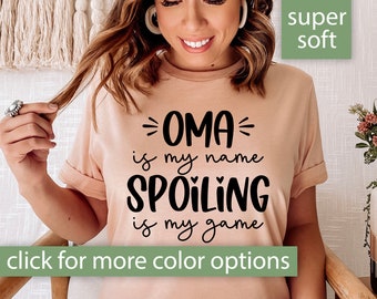 Chemise Oma pour grand-mère, Oma est mon nom Spoiling Is My Game T-shirt, cadeau pour Oma, cadeau Oma pour la fête des mères, t-shirt Oma, t-shirt Oma