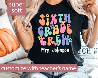 Personalized Sixth Grade Teacher Shirt, Custom Sixth Grade Tshirt For Teacher T Shirt, Cute 6th Grade Teacher T-Shirt Retro Sixth Grade Crew