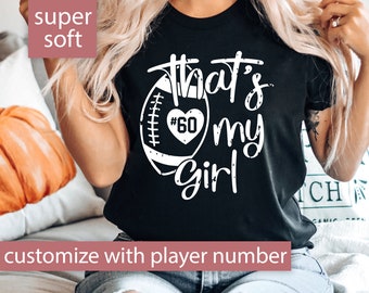 Custom Football Shirt for Football Mom Shirt, Thats My Girl Custom Football Tshirt, Game Day T-shirt Personalized Football Gift Football Tee