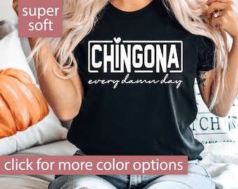 Chingona Every Damn Day Shirt For Latina, Chingona Tshirt for Latina Gift, Chingona T Shirt Spanish Shirt Gift for Latina, Cute Chingona Tee