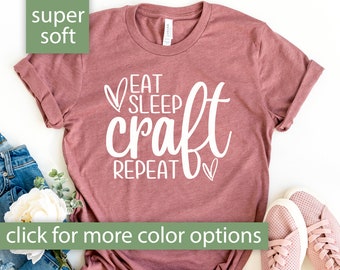 Craft Gifts, Crafting T Shirt For Women, Crafter Gift for Craft Lover Shirt, Funny Craft Gift for Crafter, Eat Sleep Craft Repeat T-Shirt