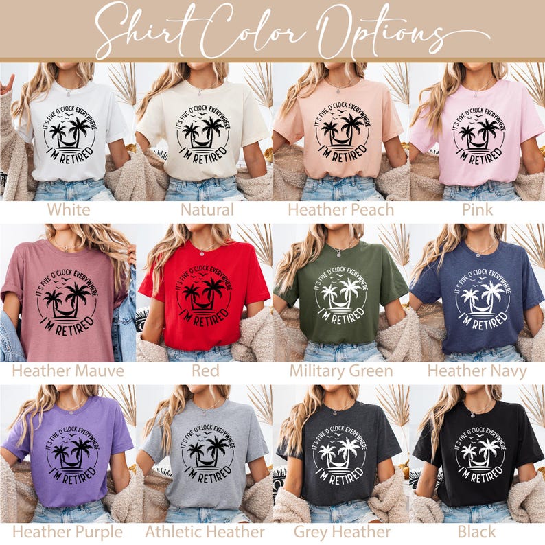 May include: A collection of t-shirts in various colors, each featuring a graphic with palm trees, a hammock, and the text "It's Five O'Clock Everywhere I'm Retired". Colors include white, natural, pink, red, and black.