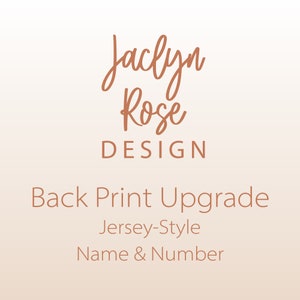 Back Print Upgrade, Jersey Style Name and Number, MUST be purchased with another shirt - this is only for printing on back of shirt